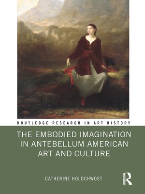 cover image of The Embodied Imagination in Antebellum American Art and Culture
